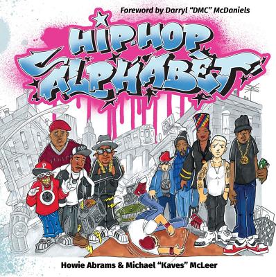 Hip-Hop Alphabet By Howie Abrams, Michael McLeer (Illustrator), Dmc Cover Image
