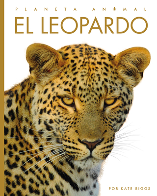 El leopardo (Planeta animal) By Kate Riggs Cover Image