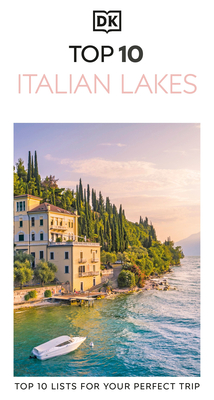 DK Top 10 Italian Lakes: Top 10 lists for your perfect trip, plus an all-weather folded map (Pocket Travel Guide)
