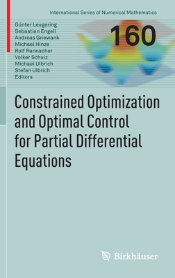 Constrained Optimization and Optimal Control for Partial Differential Equations (International Numerical Mathematics #160)