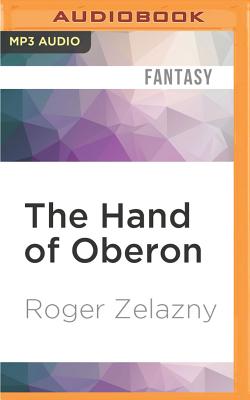 The Hand of Oberon (Chronicles of Amber #4) By Roger Zelazny, Alessandro Juliani (Read by) Cover Image
