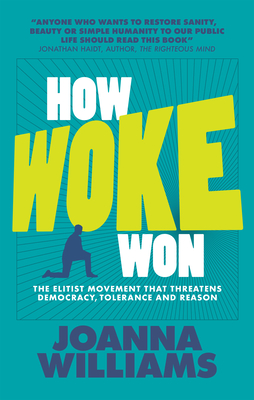 How Woke Won: The Elitist Movement That Threatens Democracy, Tolerance and Reason Cover Image