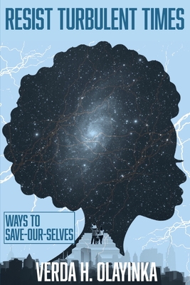 Resist Turbulent Times: Ways to Save-Our-Selves Cover Image