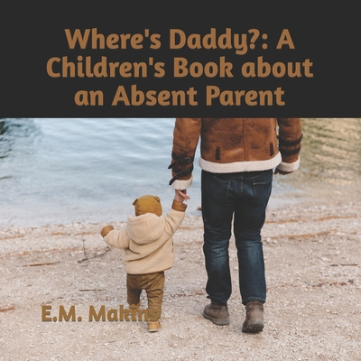 Where's Daddy?: A Children's Book about an Absent Parent Cover Image