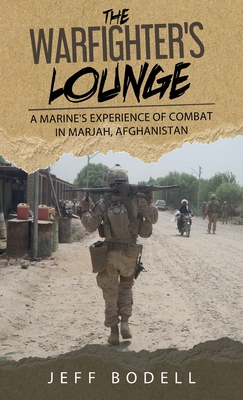 The Warfighter's Lounge: A Marine's Experience of Combat in Marjah, Afghanistan Cover Image
