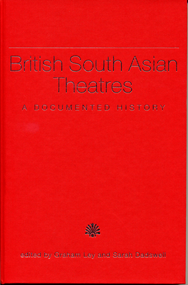 British South Asian Theatres: A Documented History (Exeter Performance Studies) Cover Image
