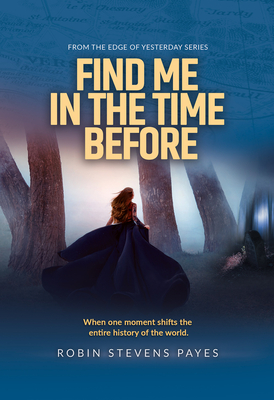 Find Me in the Time Before By Robin Stevens Payes Cover Image