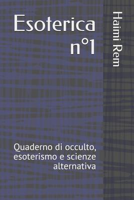 Esoterica N°1: Quaderno Di Occulto, Esoterismo E Scienze Alternativa Cover Image