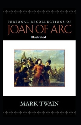 Personal Recollections of Joan of Arc Illustrated Cover Image