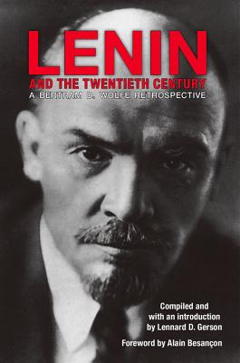 Lenin and the Twentieth Century: A Bertram D. Wolfe Retrospective (Hoover Archival Documentaries) By Lennard Gerson, Lennard D. Gerson (Editor) Cover Image
