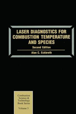 Laser Diagnostics for Combustion Temperature and Species (Combustion Science and Technology Book Series #3)