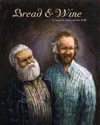 Bread & Wine: An Erotic Tale of New York By Samuel R. Delany, Mia Wolff (Illustrator), Alan Moore (Introduction by) Cover Image