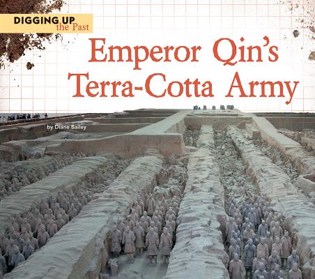 Emperor Qin's Terra-Cotta Army (Digging Up the Past) By Diane Bailey Cover Image