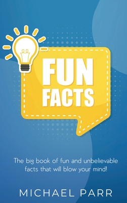 Fun Facts: The big book of fun and unbelievable facts that will blow your mind! Cover Image