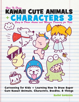 How to Draw Kawaii Cute Animals + Characters 3: Easy to Draw Anime and  Manga Drawing for Kids: Cartooning for Kids + Learning How to Draw Super  Cute K (Paperback) | BookHampton