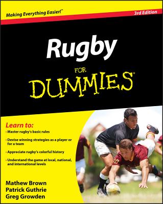 Rugby for Dummies By Mathew Brown, Patrick Guthrie, Greg Growden Cover Image
