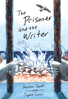 The Prisoner and the Writer By Heather Camlot, Sophie Casson (Illustrator) Cover Image