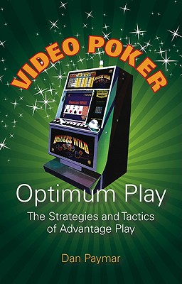 Video Poker Optimum Play: The Strategies and Tactics of Advantage Play Cover Image