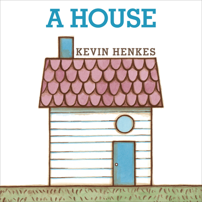 A House Board Book By Kevin Henkes, Kevin Henkes (Illustrator) Cover Image
