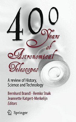 400 Years of Astronomical Telescopes: A Review of History, Science and Technology [With CDROM] By Bernhard R. Brandl (Editor), Remko Stuik (Editor), J. K. Katgert-Merkelijn (Editor) Cover Image