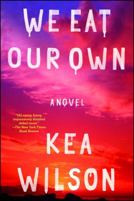 We Eat Our Own: A Novel By Kea Wilson Cover Image