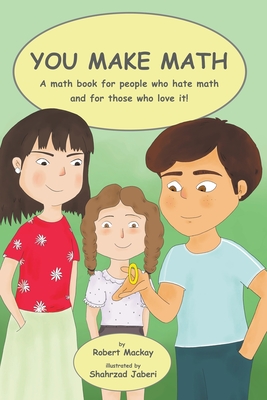 You Make Math - a math book for people who hate math, and for those who love it! Cover Image