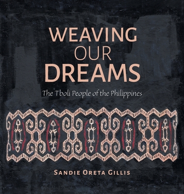 Weaving Our Dreams: The Tboli People of the Philippines Cover Image