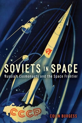 Soviets in Space: Russia’s Cosmonauts and the Space Frontier (Kosmos) By Colin Burgess Cover Image