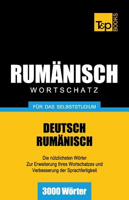 Rumänischer Wortschatz für das Selbststudium - 3000 Wörter (German Collection #230)