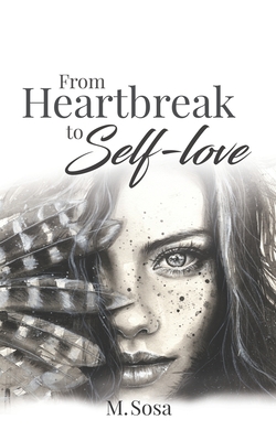 From Heartbreak to Self-Love By M. Sosa Cover Image