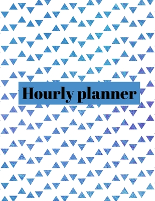 Hourly planner: Daily planner, organizer, journal, book, for kids, men, women. Cover Image