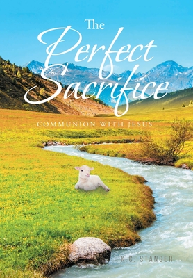 The Perfect Sacrifice: Communion With Jesus Cover Image