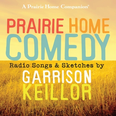 Prairie Home Comedy: Radio Songs and Sketches Cover Image