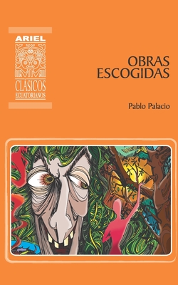 Obras escogidas By Hernán Rodríguez Castelo (Introduction by), Pablo Palacio Cover Image