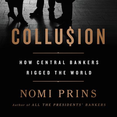 Collusion: How Central Bankers Rigged the World Cover Image