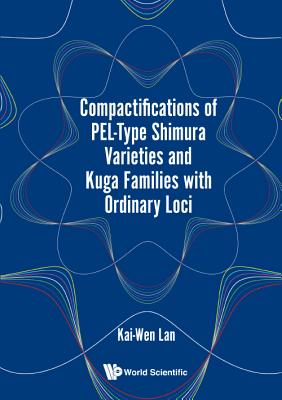 Compactifications of Pel-Type Shimura Varieties and Kuga Families with Ordinary Loci By Kai-Wen Lan Cover Image