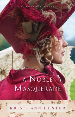 A Noble Masquerade (Hawthorne House) By Kristi Ann Hunter Cover Image