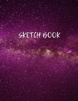 Sketch Book: Space Activity Sketch Book For Children Notebook For Drawing, Sketching, Painting, Doodling, Writing Sketchbook For Ki By Sketch B Blank Paper for Drawing Artist Cover Image