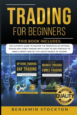 Trading for Beginners: The Ultimate Guide to Master the Principles of  Options, Stocks and Forex Trading With a Day to Day Strategy to Make a  (Paperback) | Newtonville Books