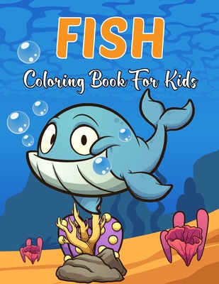 Fish Coloring Book for Kids: A Color And Learn Sea World Fish Coloring Book  For Kids Beautiful Coloring Designs (Paperback)