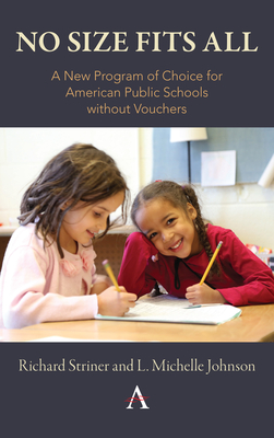 No Size Fits All: A New Program of Choice for American Public Schools Without Vouchers By Richard Striner, L. Michelle Johnson Cover Image