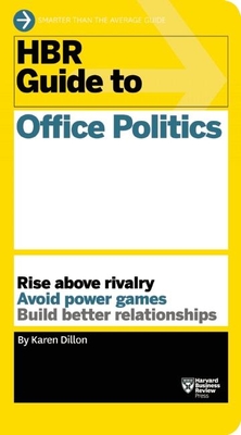 HBR Guide to Office Politics (HBR Guide Series) By Karen Dillon Cover Image