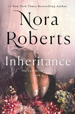 Inheritance: The Lost Bride Trilogy, Book 1 By Nora Roberts Cover Image