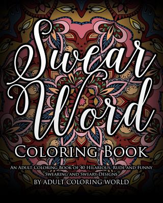 A Swear Word Coloring Book for Adults: An Adult Coloring Book of