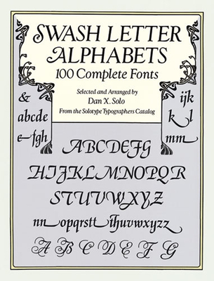 Swash Letter Alphabets: 100 Complete Fonts (Lettering) By Dan X. Solo Cover Image