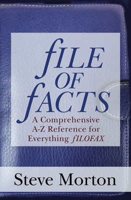 fILE OF fACTS: A Comprehensive A-Z Reference for Everything fILOFAX By Steve Morton Cover Image