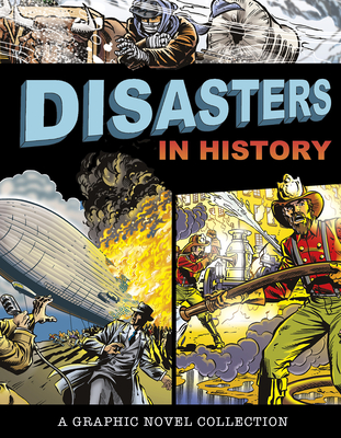 Disasters in History: A Graphic Novel Collection By Donald B. Lemke, Jane Sutcliffe, Heather Adamson Cover Image