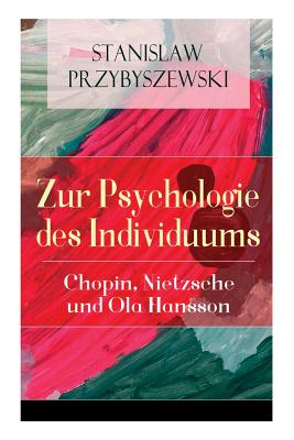 Zur Psychologie des Individuums: Chopin, Nietzsche und Ola Hansson By Stanislaw Przybyszewski Cover Image