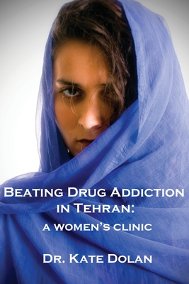 Cover for Beating Drug Addiction in Tehran