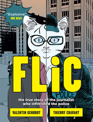 Flic: The True Story of the Journalist Who Infiltrated the Police By Valentin Gendrot, Frank Wynne (Translator), Thierry Chavant (Illustrator) Cover Image